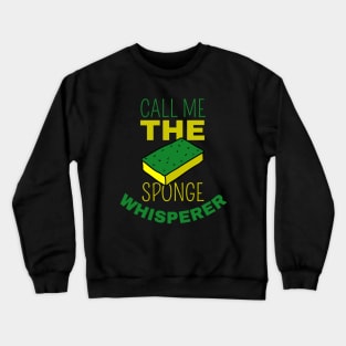 Call Me The Sponge Whisperer Crewneck Sweatshirt